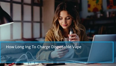 Ako dlho nabíjanie jednorazového VAPE: Rýchle tipy na dobitie jednorazovej vape